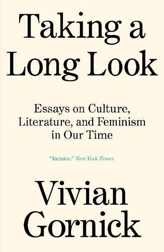 Бумажная книга «Taking A Long Look: Essays on Culture, Literature, and Feminism in Our Time», автор Вивиан Горник - фото №1