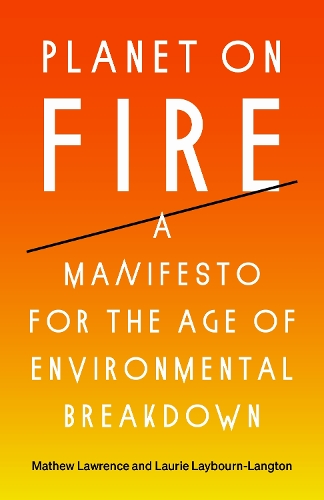 Паперова книга «Planet on Fire: A Manifesto for the Age of Environmental Breakdown», авторів Лорі Лейборн-Ленгтон, Метью Лоуренс - фото №1