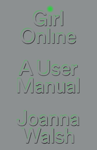 Бумажная книга «Girl Online: A User Manual», автор Джоанна Уолш - фото №1