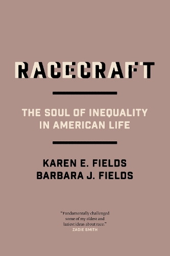 Бумажная книга «Racecraft: The Soul of Inequality in American Life», авторов Барбара Дж. Филдс, Карен Э. Филдс - фото №1