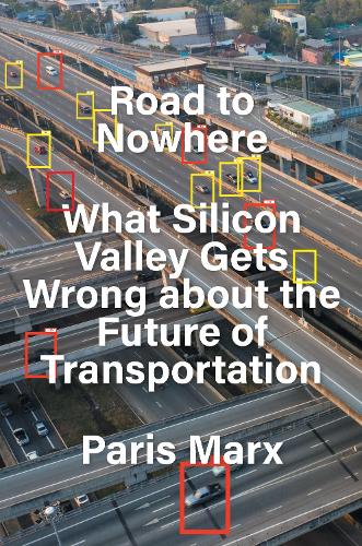 Бумажная книга «Road to Nowhere: What Silicon Valley Gets Wrong about the Future of Transportation», автор Пэрис Маркс - фото №1