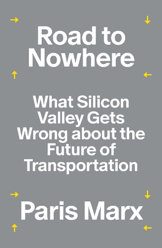 Бумажная книга «Road to Nowhere: What Silicon Valley Gets Wrong about the Future of Transportation», автор Пэрис Маркс - фото №1