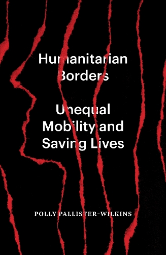 Паперова книга «Humanitarian Borders: Unequal Mobility and Saving Lives», автор Поллі Паллістер-Вілкінс - фото №1