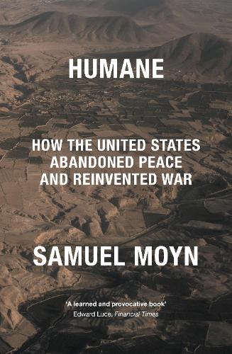 Бумажная книга «Humane: How the United States Abandoned Peace and Reinvented War», автор Сэмюэл Мойн - фото №1
