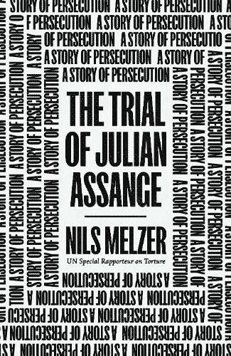 Бумажная книга «The Trial of Julian Assange: A Story of Persecution», автор Нильс Мельцер - фото №1