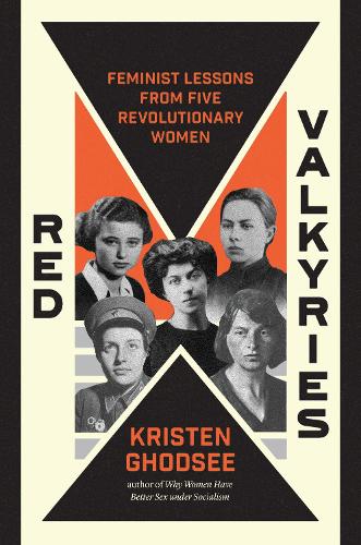 Бумажная книга «Red Valkyries: Feminist Lessons From Five Revolutionary Women», автор Кристен Годси - фото №1