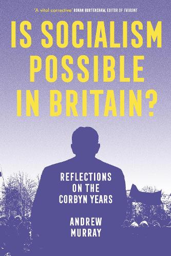 Бумажная книга «Is Socialism Possible in Britain?: Reflections on the Corbyn Years», автор Эндрю Мюррей - фото №1