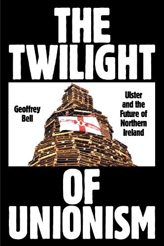 Бумажная книга «The Twilight of Unionism: Ulster and the Future of Northern Ireland», автор Джеффри Белл - фото №1
