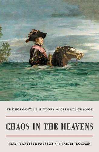 Паперова книга «Chaos in the Heavens: The Forgotten History of Climate Change», авторів Фаб'єн Лошер, Жан-Батіст Фрессоз - фото №1