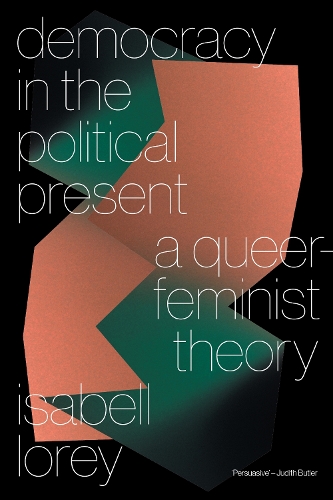 Бумажная книга «Democracy in the Political Present: A Queer-Feminist Theory», автор Изабель Лорей - фото №1