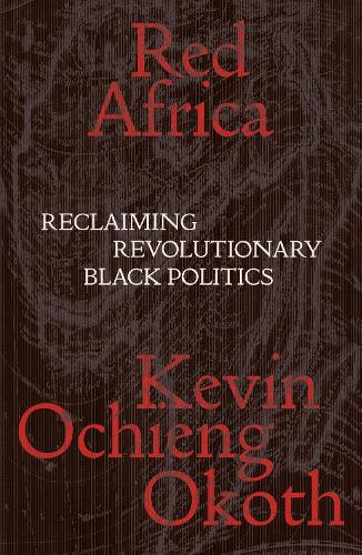 Паперова книга «Red Africa: Reclaiming Revolutionary Black Politics», автор Кевін Очиенг Окот - фото №1