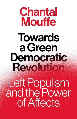 Бумажная книга «Towards a Green Democratic Revolution: Left Populism and the Power of Affects», автор Шанталь Муффе - фото №1