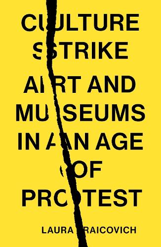 Паперова книга «Culture Strike: Art and Museums in an Age of Protest», автор Лаура Райкович - фото №1