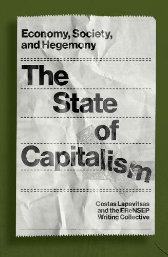 Бумажная книга «The State of Capitalism: Economy, Society, and Hegemony», авторов Костас Лапавитсас, Писательский коллектив EReNSEP - фото №1