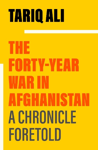 Бумажная книга «The Forty-Year War in Afghanistan: A Chronicle Foretold», автор Тарик Али - фото №1