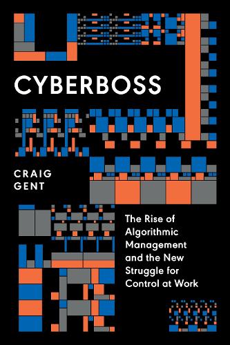 Паперова книга «Cyberboss: The Rise of Algorithmic Management and the New Struggle for Control at Work», автор Крейг Джент - фото №1