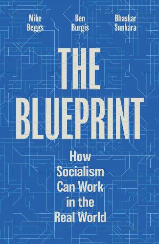 Бумажная книга «The Blueprint: How Socialism Can Work in the Real World», авторов Бен Берджис, Бхаскар Сункара - фото №1