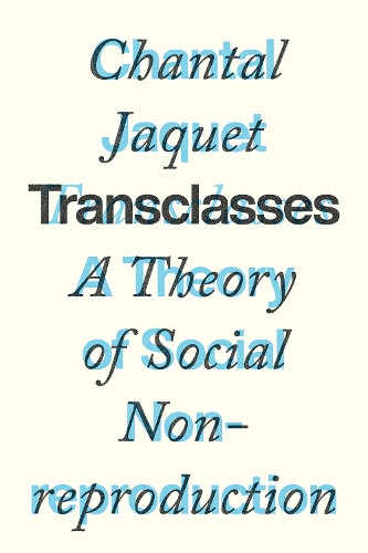 Паперова книга «Transclasses: A Theory of Social Non-reproduction», автор Шанталь Жаке - фото №1