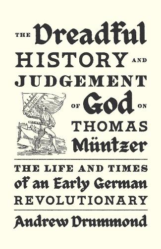 Бумажная книга «The Dreadful History and Judgement of God on Thomas Müntzer: The Life and Times of an Early German Revolutionary», автор Эндрю Драммонд - фото №1