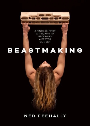 Бумажная книга «Beastmaking: A fingers-first approach to becoming a better climber», автор Нил Фихалли - фото №1