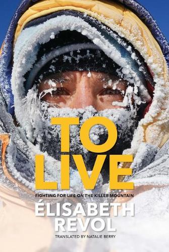 Паперова книга «To Live: Fighting for life on the killer mountain», автор Елізабет Револ - фото №1