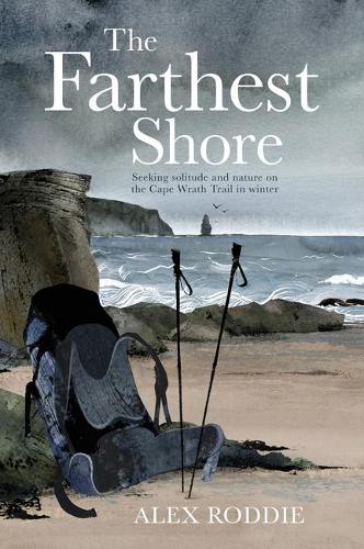 Бумажная книга «The Farthest Shore: Seeking solitude and nature on the Cape Wrath Trail in winter», автор Алекс Родди - фото №1