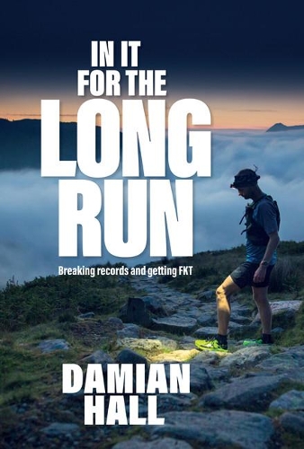 Бумажная книга «In It for the Long Run: Breaking records and getting FKT», автор Дамиан Холл - фото №1