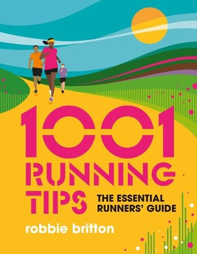 Паперова книга «1001 Running Tips: The essential runners' guide», автор Роббі Бріттон - фото №1