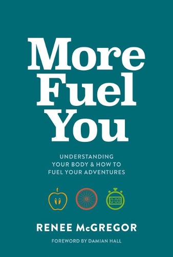 Бумажная книга «More Fuel You: Understanding your body & how to fuel your adventures», автор Рене Макгрегор - фото №1