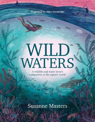 Бумажная книга «Wild Waters: A wildlife and water lover's companion to the aquatic world», автор Сюзанна Мастерс - фото №1