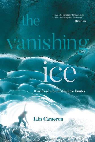 Бумажная книга «The Vanishing Ice: Diaries of a Scottish snow hunter», автор Иэн Кэмерон - фото №1