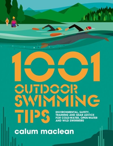 Бумажная книга «1001 Outdoor Swimming Tips: Environmental, safety, training and gear advice for cold-water, open-water and wild swimmers», автор Калум Маклин - фото №1