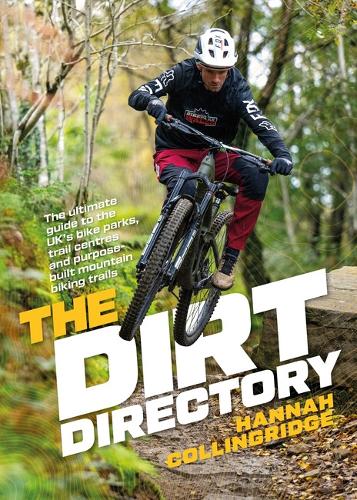 Бумажная книга «The Dirt Directory: The ultimate guide to the UK’s bike parks, trail centres and purpose-built mountain biking trails», автор Ханна Коллингридж - фото №1