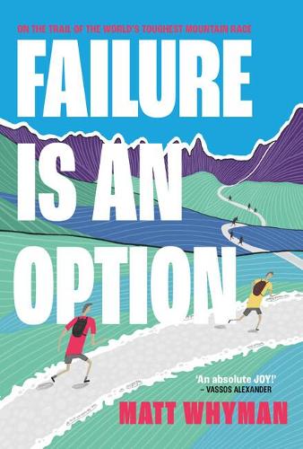 Бумажная книга «Failure is an Option: On the trail of the world’s toughest mountain race», автор Мэтт Уаймен - фото №1