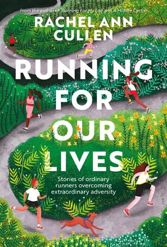 Бумажная книга «Running for Our Lives: Stories of everyday runners overcoming extraordinary adversity», автор Рэйчел Энн Каллен - фото №1