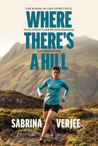 Бумажная книга «Where There's a Hill: One woman, 214 Lake District fells, four attempts, one record-breaking Wainwrights run», автор Сабрина Верджи - фото №1