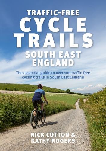 Паперова книга «Traffic-Free Cycle Trails South East England: The essential guide to over 100 traffic-free cycling trails in South East England», авторів Кеті Роджерс, Нік Коттон - фото №1