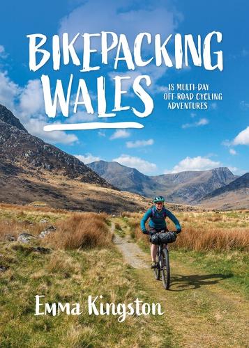 Бумажная книга «Bikepacking Wales: 18 multi-day off-road cycling adventures», автор Эмма Кингстон - фото №1
