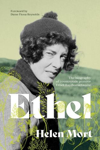 Бумажная книга «Ethel: The biography of countryside pioneer Ethel Haythornthwaite», автор Хелен Морт - фото №1