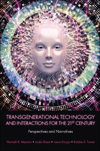 Бумажная книга «Transgenerational Technology and Interactions for the 21st Century: Perspectives and Narratives», авторов Ханна Р. Марстон, Лаура Ступс, Линда Шор, Робби С. Тернер - фото №1