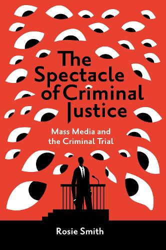 Бумажная книга «The Spectacle of Criminal Justice: Mass Media and the Criminal Trial», автор Рози Смит - фото №1