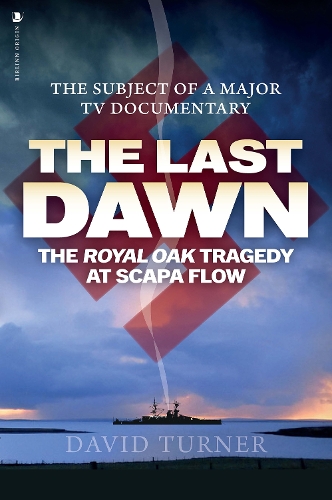 Бумажная книга «The Last Dawn: The Royal Oak Tragedy at Scapa Flow», автор Дэвид Тернер - фото №1