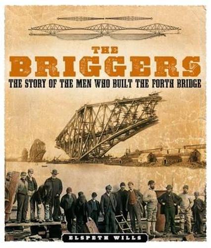 [object Object] «The Briggers: The Story of the Men Who Built the Forth Bridge», автор Элспет Уиллс - фото №1