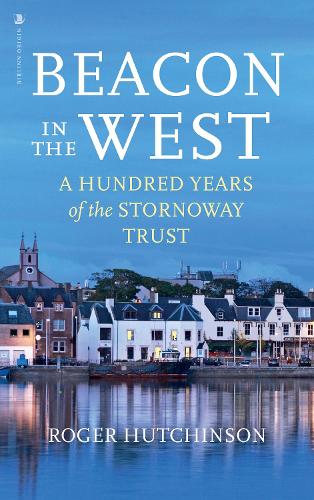 Бумажная книга «Beacon in the West: A Hundred Years of the Stornoway Trust», автор Роджер Хатчинсон - фото №1
