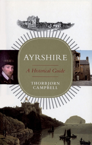 Бумажная книга «Ayrshire: A Historical Guide», автор Торбьорн Кэмпбелл - фото №1