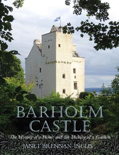 Бумажная книга «Barholm Castle: The History of a Home and the Making of a Garden», автор Джанет Бреннан-Инглис - фото №1