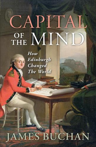 Бумажная книга «Capital of the Mind: How Edinburgh Changed the World», автор Джеймс Бьюкен - фото №1