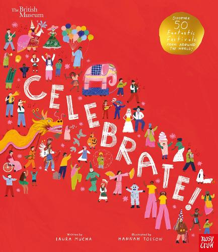 Бумажная книга «British Museum: Celebrate!: Discover 50 Fantastic Festivals from Around the World» - фото №1