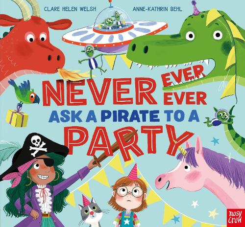 Бумажная книга «Never, Ever, Ever Ask a Pirate to a Party», автор Клэр Хелен Уэлш - фото №1