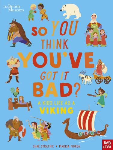 Паперова книга «British Museum: So You Think You've Got It Bad? A Kid's Life as a Viking», автор Чае Страті - фото №1
